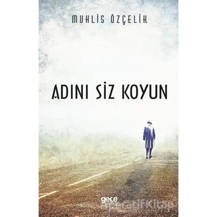 Adını Siz Koyun - Muhlis Özçelik - Gece Kitaplığı