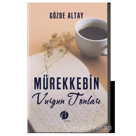 Mürekkebin Vurgun Tonları - Gözde Altay - Herdem Kitap