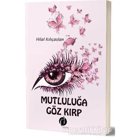 Mutluluğa Göz Kırp - Hilal Kılıçaslan - Herdem Kitap