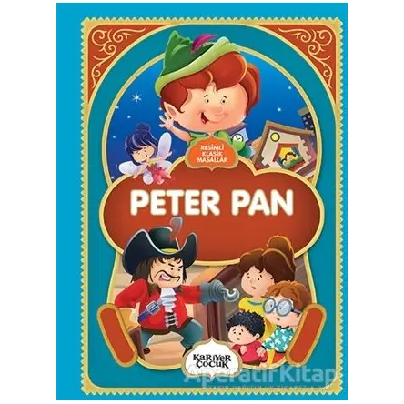 Peter Pan - Resimli Klasik Masallar - Gülsüm Öztürk - Kariyer Yayınları