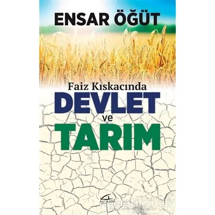 Faiz Kıskancında Devlet ve Tarım - Ensar Öğüt - Asi Kitap