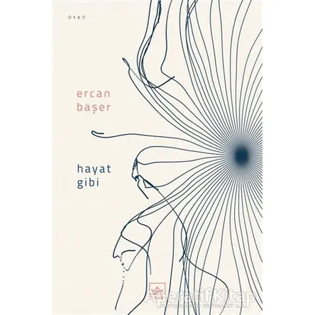 Hayat Gibi - Ercan Başer - İthaki Yayınları