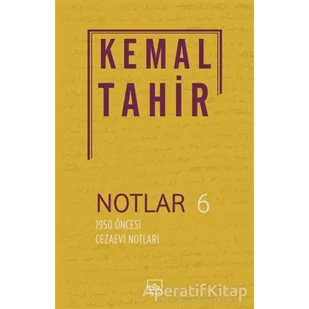 Notlar 6 - 1950 Öncesi Cezaevi Notları - Kemal Tahir - İthaki Yayınları
