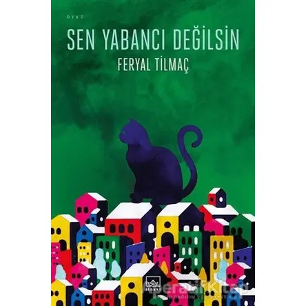 Sen Yabancı Değilsin - Feryal Tilmaç - İthaki Yayınları