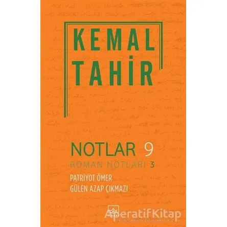 Notlar 9 - Roman Notları 3 - Kemal Tahir - İthaki Yayınları