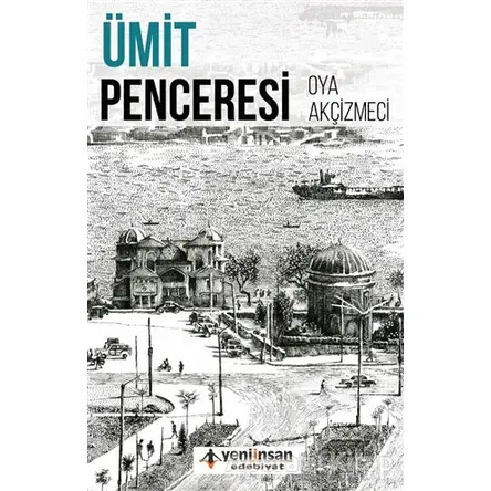 Ümit Penceresi - Oya Akçizmeci - Yeni İnsan Yayınevi