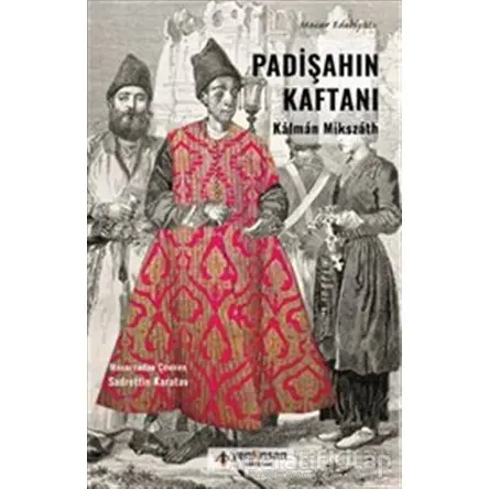 Padişahın Kaftanı - Kalman Mikszath - Yeni İnsan Yayınevi