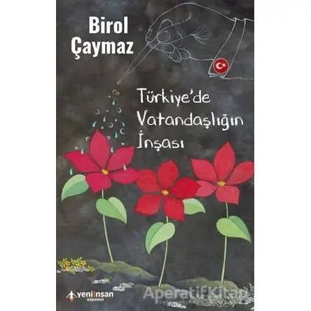 Türkiyede Vatandaşlığın İnşası - Birol Çaymaz - Yeni İnsan Yayınevi
