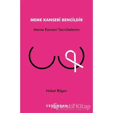 Meme Kanseri Bencildir - Nüket Bilgen - Yeni İnsan Yayınevi
