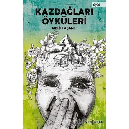 Kazdağları Öyküleri - Melih Aşanlı - Yeni İnsan Yayınevi