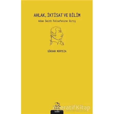 Ahlak İktisat ve Bilim - Gökhan Murteza - Pinhan Yayıncılık