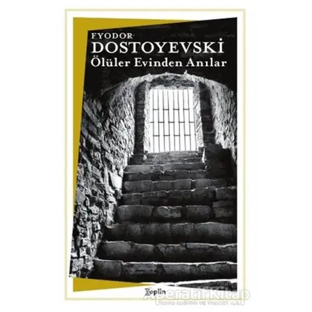 Ölüler Evinde Anılar - Fyodor Mihayloviç Dostoyevski - Zeplin Kitap