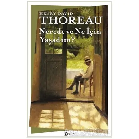 Nerede ve Ne İçin Yaşadım? - Henry David Thoreau - Zeplin Kitap