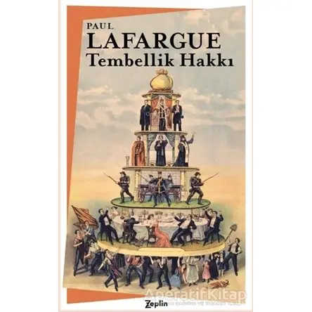Tembellik Hakkı - Paul Lafargue - Zeplin Kitap
