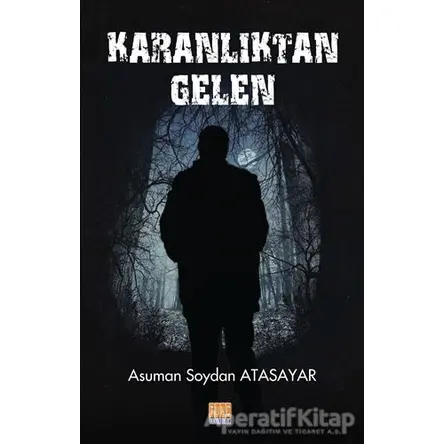 Karanlıktan Gelen - Asuman Soydan Atasayar - Tunç Yayıncılık