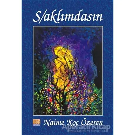 S/aklımdasın - Naime Koç Özeren - Tunç Yayıncılık