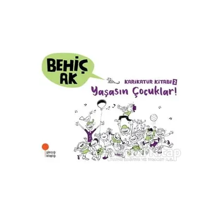 Karikatür Kitabı 2 - Yaşasın Çocuklar! - Behiç Ak - Günışığı Kitaplığı