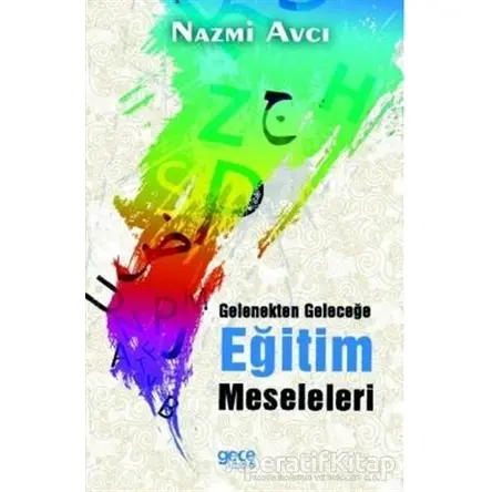 Gelenekten Geleceğe Eğitim Meseleleri - Nazmi Avcı - Gece Kitaplığı