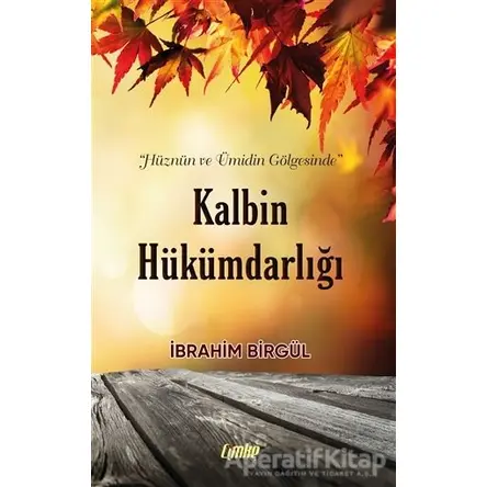 Kalbin Hükümdarlığı - İbrahim Birgül - Çimke Yayınevi