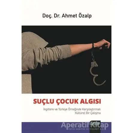 Suçlu Çocuk Algısı - Ahmet Özalp - Çimke Yayınevi