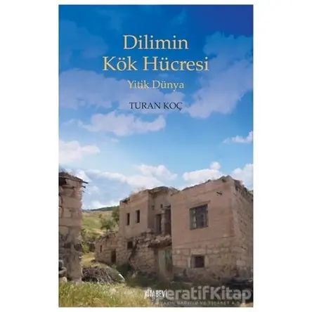 Dilimin Kök Hücresi - Turan Koç - Kitabevi Yayınları