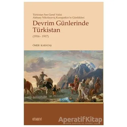 Devrim Günlerinde Türkistan (1916 - 1917) - Ömer Karataş - Kitabevi Yayınları
