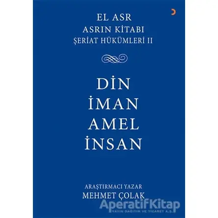 Asrın Kitabı Şeriat Hükümleri 2 - Din İman Amel İnsan - Mehmet Çolak - Cinius Yayınları