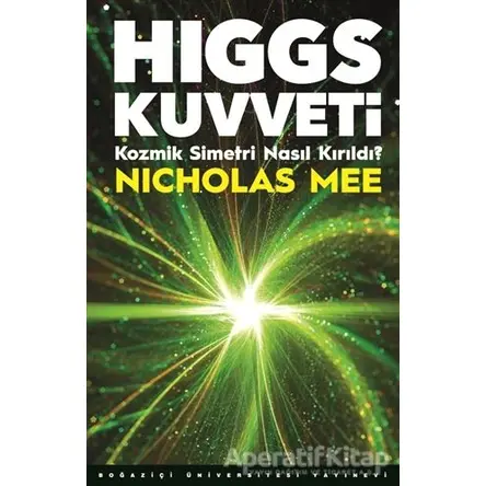 Higgs Kuvveti - Nicholas Mee - Boğaziçi Üniversitesi Yayınevi