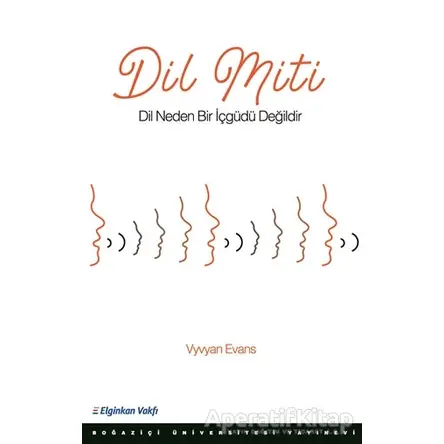 Dil Miti - Vyvyan Evans - Boğaziçi Üniversitesi Yayınevi