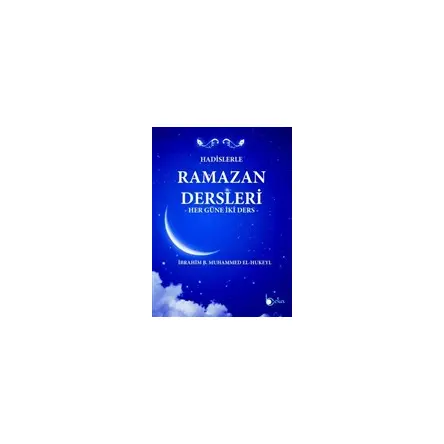 Hadislerle Ramazan Dersleri - İbrahim b. Muhammed el-Hukeyl - Beka Yayınları