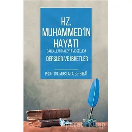 Hz. Muhammedin Hayatı Dersler ve İbretler - Mustafa es-Sibai - Beka Yayınları