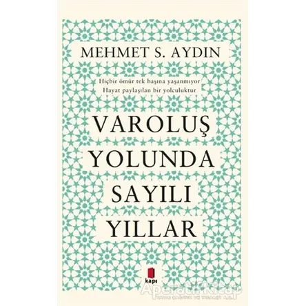 Varoluş Yolunda Sayılı Yıllar - Mehmet S. Aydın - Kapı Yayınları