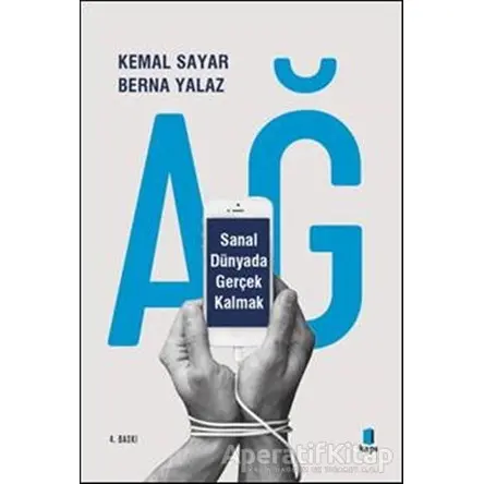 Ağ - Sanal Dünyada Gerçek Kalmak - Kemal Sayar - Kapı Yayınları
