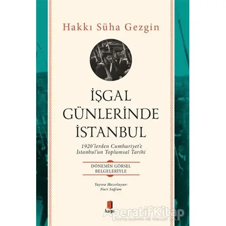 İşgal Günlerinde İstanbul - Hakkı Süha Gezgin - Kapı Yayınları