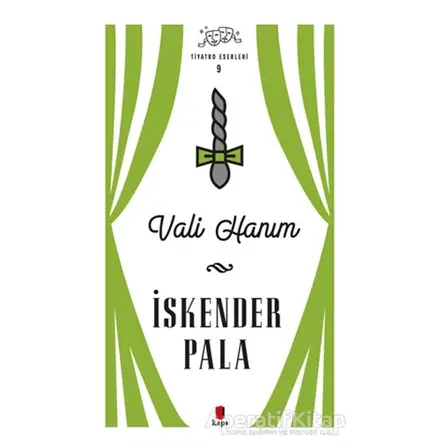 Vali Hanım - Tiyatro Eserleri 9 - İskender Pala - Kapı Yayınları