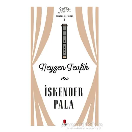 Neyzen Tevfik - Tiyatro Eserleri 8 - İskender Pala - Kapı Yayınları