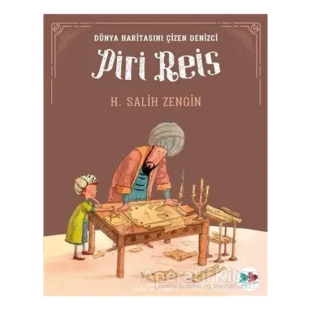 Dünya Haritasını Çizen Denizci Piri Reis - H. Salih Zengin - Vak Vak Yayınları