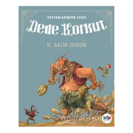 Destanlarımızın Atası Dede Korkut - H. Salih Zengin - Vak Vak Yayınları