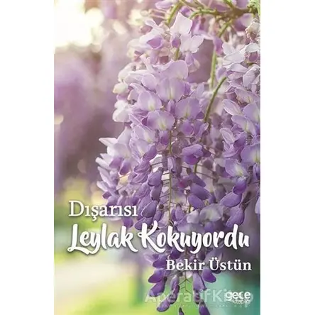 Dışarısı Leylak Kokuyordu - Bekir Üstün - Gece Kitaplığı