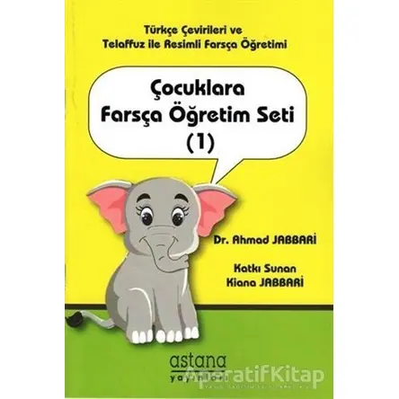 Çocuklara Farsça Öğretim Seti 1 - Ahmad Jabbari - Astana Yayınları