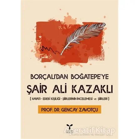 Borçalıdan Boğatepeye Şair Ali Kazaklı - Gencay Zavotçu - Umuttepe Yayınları