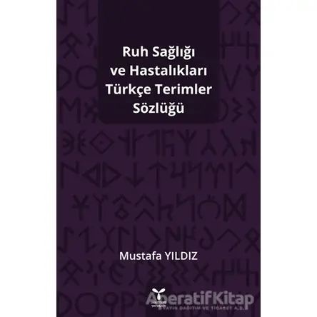 Ruh Sağlığı ve Hastalıkları Türkçe Terimler Sözlüğü - Mustafa Yıldız - Umuttepe Yayınları