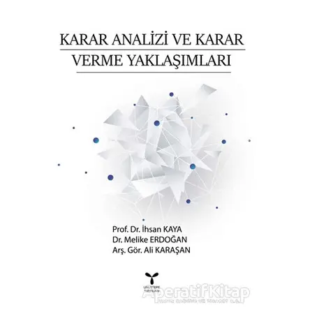 Karar Analizi ve Karar Verme Yaklaşımları - İhsan Kaya - Umuttepe Yayınları