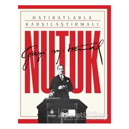 Hatıratlarla Karşılaştırmalı Nutuk - Mustafa Kemal Atatürk - İBB Yayınları