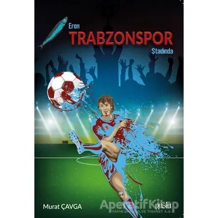 Eren Trabzonspor Stadında - Murat Çavga - Puslu Yayıncılık