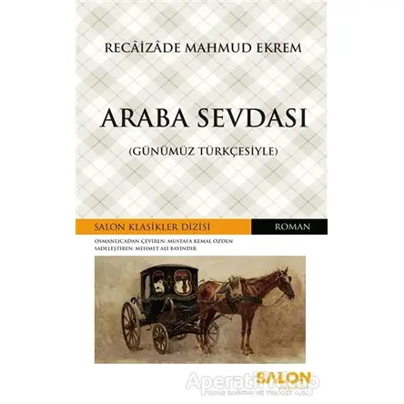 Araba Sevdası (Günümüz Türkçesiyle) - Recaizade Mahmut Ekrem - Salon Yayınları
