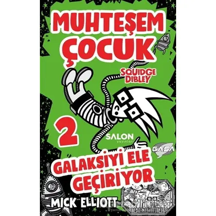 Muhteşem Çocuk Squidge Dibley 2 - Galaksiyi Ele Geçiriyor - Mick Elliot - Salon Yayınları - Çocuk