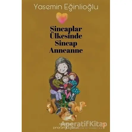 Sincaplar Ülkesinde Sincap Anneanne - Yasemin Eğinlioğlu - Cinius Yayınları