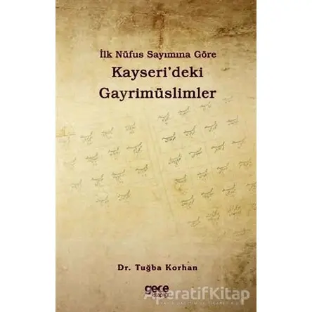 İlk Nüfus Sayımına Göre Kayseri’deki Gayrimüslimler - Tuğba Korhan - Gece Kitaplığı