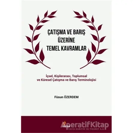 Çatışma ve Barış Üzerine Temel Kavramlar - Füsun Özerdem - Kriter Yayınları